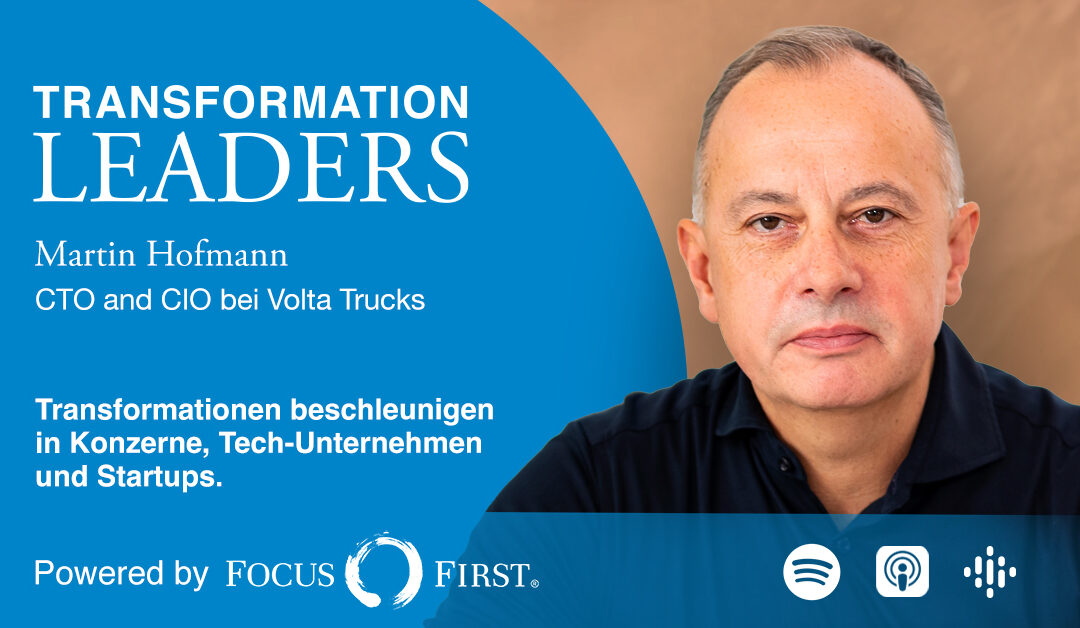 Accelerate transformations in corporations, tech companies and start-ups (Martin Hofmann, Volta Trucks)
